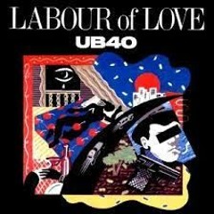 UB40- Labour of Love Showcase- Version Girl & She Caught the Train