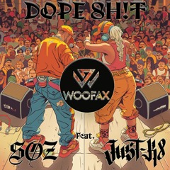 WOOFAX - Dope Shit Feat. Just K8 & Soz