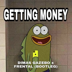 Getting Money - Dimas Gazebo x Frental (Bootleg)