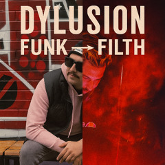Funk to Filth | A Dylusion Mix
