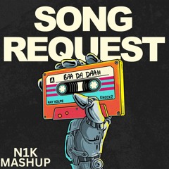 SONG REQUEST X BADDADAN REMIX (FREE DL) - N1K Mashup