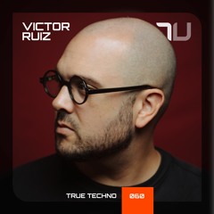 Victor Ruiz | True Techno 60