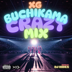 XG - BUCHIKAMA CRAZY MIX (Mixed by DJ HIDEX)