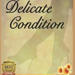 Read [EBOOK EPUB KINDLE PDF] A Delicate Condition by  Susanne Marie Knight 💙