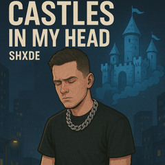 Castles In My Head (prod. legos)
