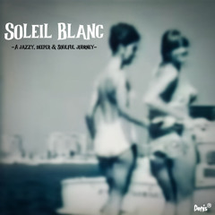 Soleil Blanc -A Jazzy, Deeper & Soulful Journey-