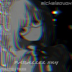 Tsukidono & Takana - Parallel Sky (mickaizovox. Remix)