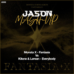 Monsta X - Fantasia X Kitone & Lørean - Everybody (JASON MashUp) *Free Download