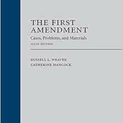 [ACCESS] [KINDLE PDF EBOOK EPUB] The First Amendment: Cases, Problems, and Materials by Russell Weav