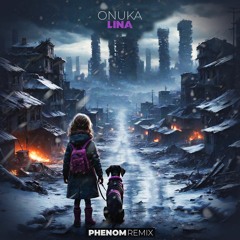 ONUKA - LINA (PHENOM REMIX)