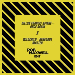 Dillon Francis & VINNE - Once Again X Wildchild - Renegade Master (Rob Maxwell Edit)