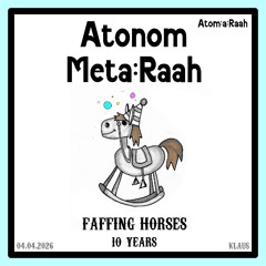 Atonom || Atom:a:Raah ||  Meta:Raah - 10 Years Faff @ Klaus