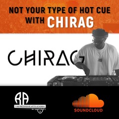 NOT YOUR TYPE OF HOT CUE WITH CHIRAG