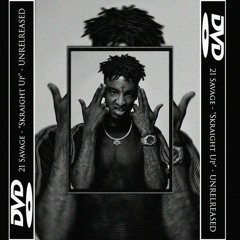 21 Savage Unreleased - "Skraight Up"<MOORE MIX>