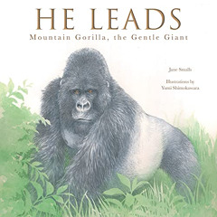 [Free] PDF 🖍️ He Leads: Mountain Gorilla, the Gentle Giant by  June Smalls &  Yumi S