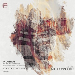 JP Lantieri - We Are All Connected (Original Mix)