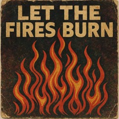 Knowledge & Wisdom - Let the Fires Burn