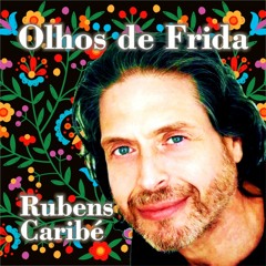 Olhos De Frida - Rubens Caribe