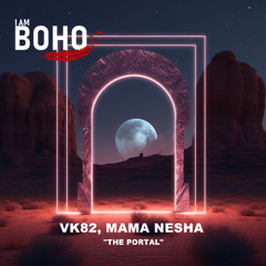 𝐏𝐑𝐄𝐌𝐈𝐄𝐑𝐄:  VK82, Mama Nesha - The Portal [I Am Boho Records]