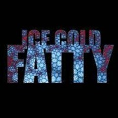 ICE COLD FATTY