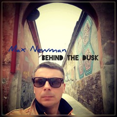 DJ MAX NEWMAN - BEHIND THE DUSK (Melodic & Progressive House Session)