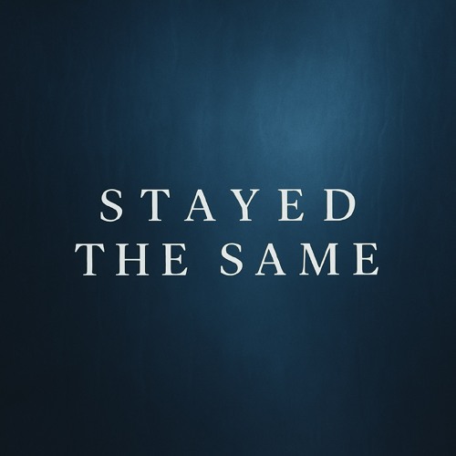 stayed the same (Prod. by Sanche Beats)