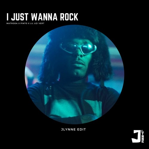 I Just Wanna Rock (JLynne Edit) (Pinto X Matroda X Lil Uzi Vert)