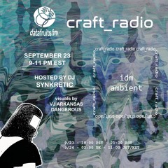 craft_radio w/ host Synkretic - 09232023