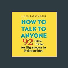EBOOK #pdf 🌟 How to Talk to Anyone: 92 Little Tricks for Big Success in Relationships pdf