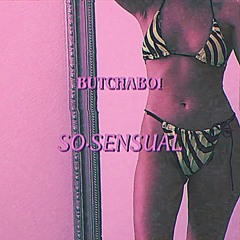 BUTCHABOI - SO SENSUAL