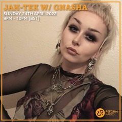 Jah-Tek w/Gnasha(Reform Radio) [24/04/22]