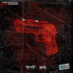 GLOCKZ X CYBERTR0N - CYBERGLOCK [FREE DL]