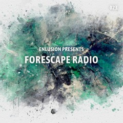 Forescape Radio #023