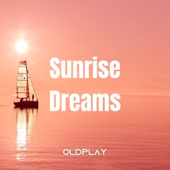 Sunrise Dreams  (Original Mix)  OldPlay