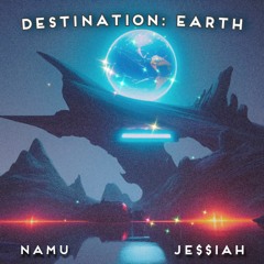 Destination: Earth X namu (prod. Nigel T)