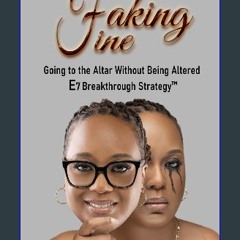 PDF ❤ Faking Fine: Going to the Altar Without Being Altered E7 Breakthrough Strategy™ Pdf Ebook