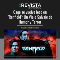 Cage se vuelve loco en "Renfield": Un Viaje Salvaje de Humor y Terror