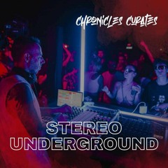 Chronicles Curates : Stereo Underground