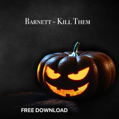 BARNETT - KILL THEM [FREE DL]
