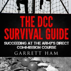 [GET] EPUB 🧡 The DCC Survival Guide: Succeeding at the Army's Direct Commission Cour