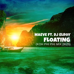 Maeve ft. DJ Elroy - Floating (Koh Phi Phi Mix 2K25)