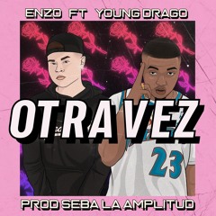 Otra Vez  - Enzo Ft. Young Drago (Prod. Seba La Amplitud)