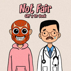 GPF x Dr Donk - Not Fair