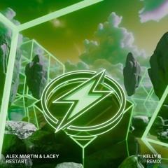 Alex Martin, Lacey - Restart (Kelly B Remix)