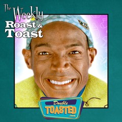 THE WEEKLY ROAST AND TOAST -  01 - 19 - 2021