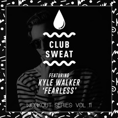 Kyle Walker - Fearless [Club Sweat]