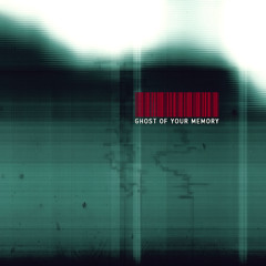 Ghost Of Your Memory