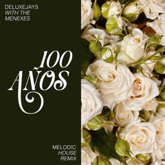 Deluxejays With The Menexes - Cien Años (Melodic House Remix)