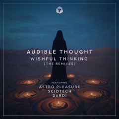 Audible Thought - Wishful Thinking (Sciotech Remix)