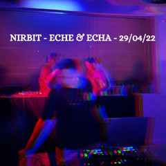 Nirbit - Eche & Echa - 29/04/22